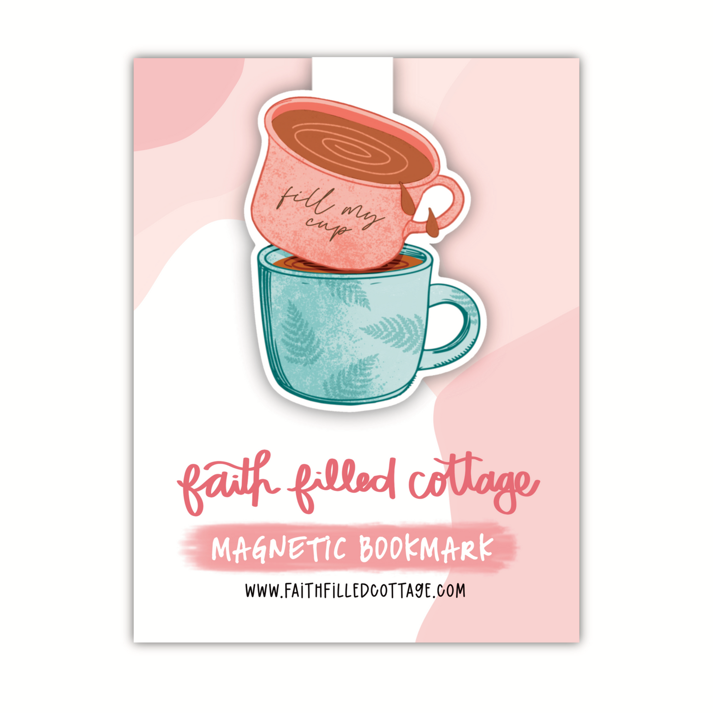 Fill My Cup (magnetic bookmark)