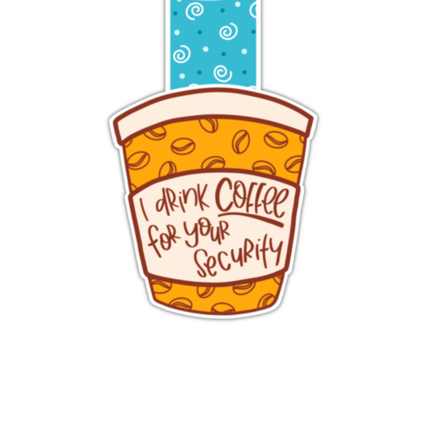 I Drink Coffee For Your Security