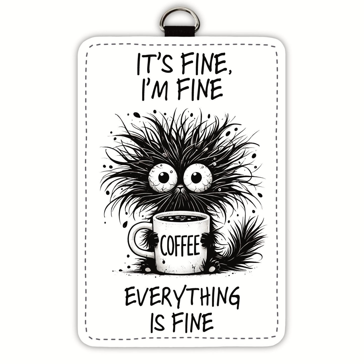 It's Fine Kitty (badge holder)