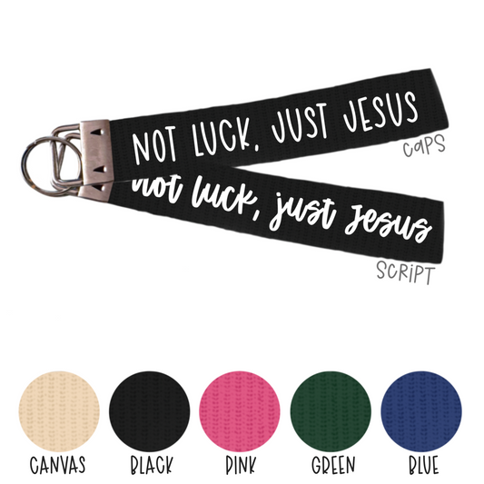 Not Luck, Just Jesus - (cotton keychain)