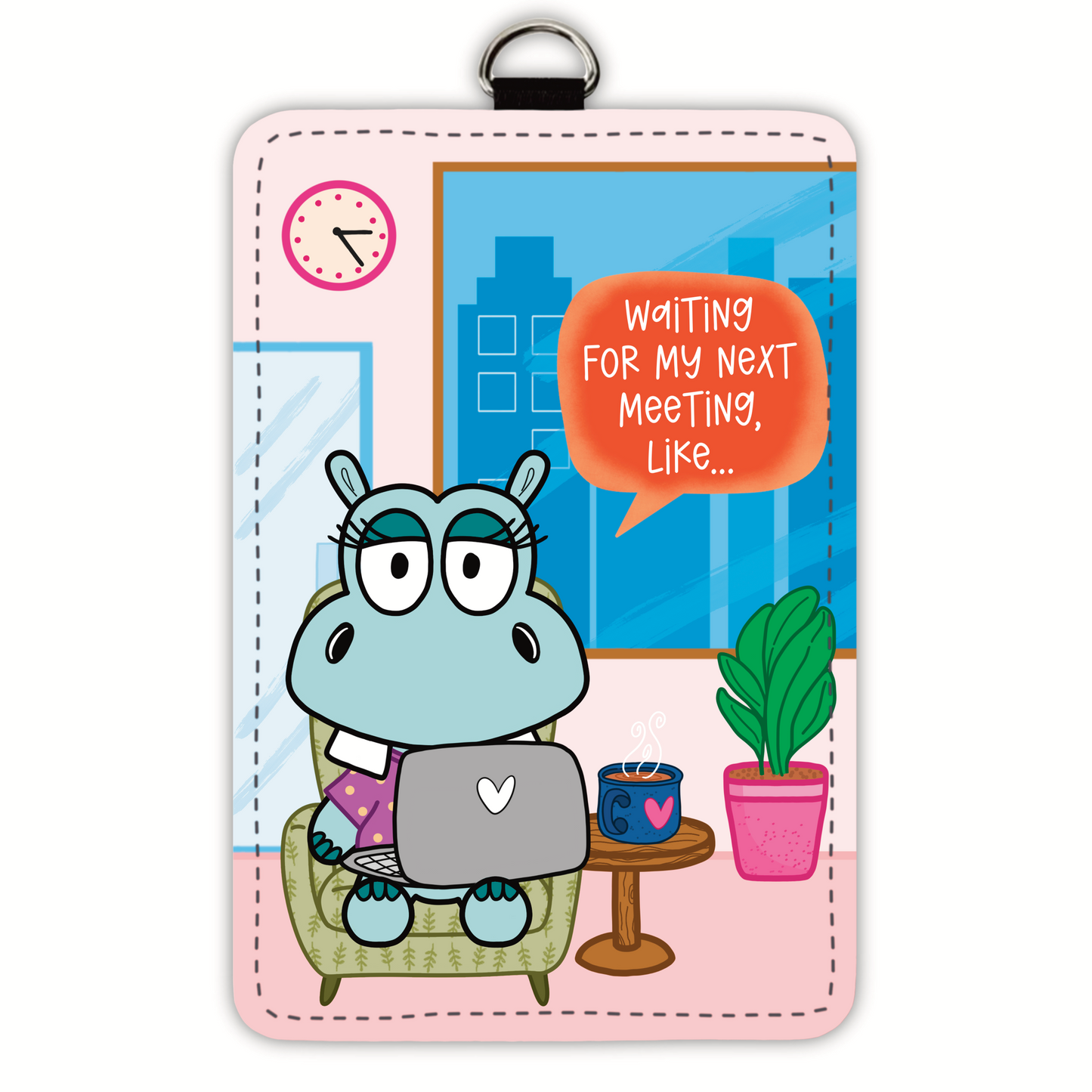 Waiting For My Next Meeting Like (badge holder)