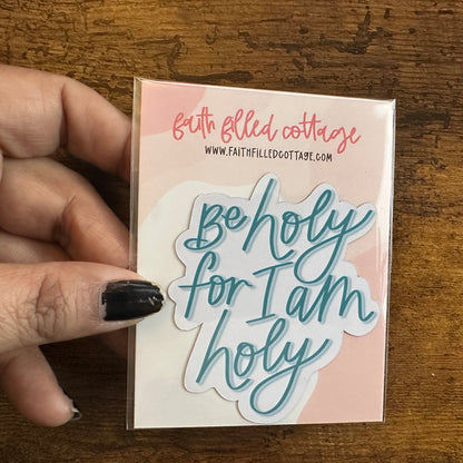 Be Holy For I Am Holy (decorative magnet)