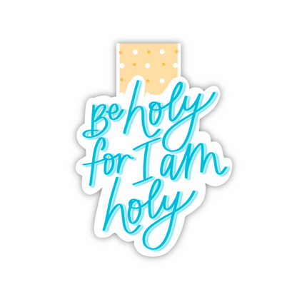 Be Holy For I Am Holy