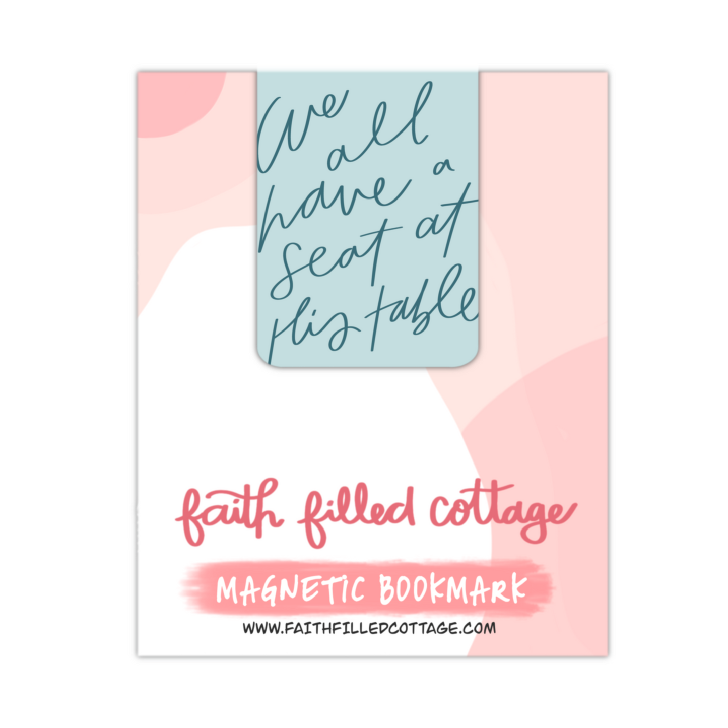 We All Have A Seat At His Table (magnetic bookmark)