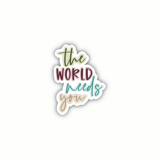 The World Needs You